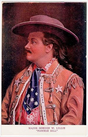 Major Gordon W. Lille, "Pawnee Bill". [Circa 1909 postcard]