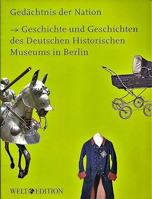 Seller image for Gedchtnis der Nation Geschichte und Geschichten des Deutschen Historischen Museums in Berlin for sale by Bcherhandel-im-Netz/Versandantiquariat