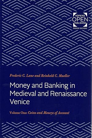 MONEY AND BANKING IN MEDIEVAL AND RENAISSANCE VENICE. VOLUME I: COINS AND MONEYS OF ACCOUNT