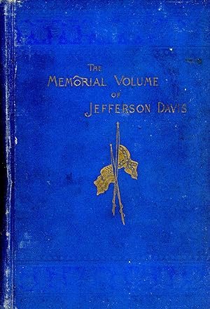 The Davis Memorial Volume; Or Our Dead President Jefferson Davis