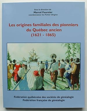 Les origines familiales des pionniers du Québec ancien (1621-1865)