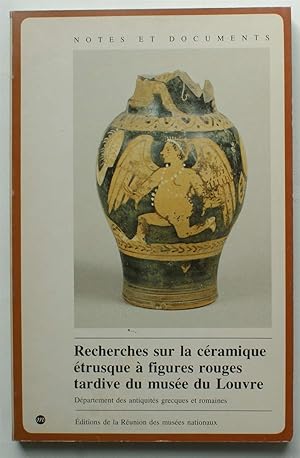 Recherches sur la céramique étrusque à figures rouges tardive du Musée du Louvre