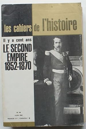 Les Cahiers de l'Histoire - Numéro 46 - Il y a Cent ans le Second Empire 1852-1870