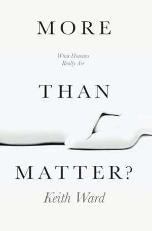 Seller image for More Than Matter?: What Humans Really Are: Is There More to Life Than Molecules? for sale by WeBuyBooks