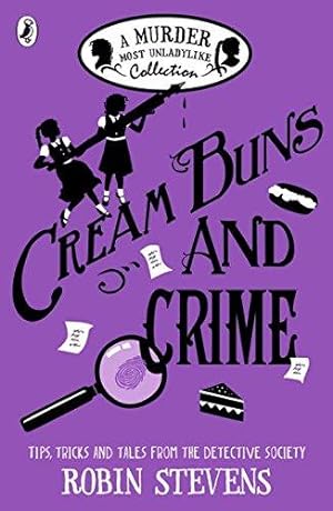 Seller image for Cream Buns and Crime: Tips, Tricks and Tales from the Detective Society (A Murder Most Unladylike Collection, 2) for sale by WeBuyBooks 2