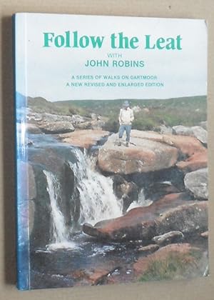 Follow the Leat with John Robins: a series of walks along Dartmoor leats and a description of the...