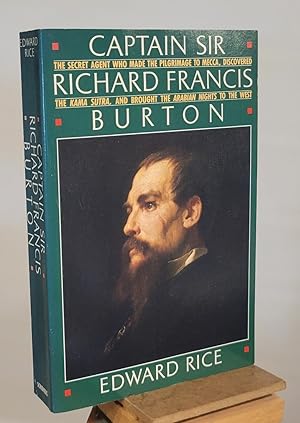 Captain Sir Richard Francis Burton: The Secret Agent Who Made the Pilgrimage to Mecca, Discovered...