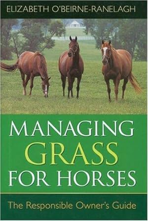 Bild des Verkufers fr Managing Grass for Horses: The Responsible Owner's Guide zum Verkauf von WeBuyBooks