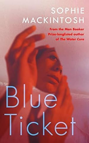 Seller image for Blue Ticket: Sophie Mackintosh for sale by WeBuyBooks