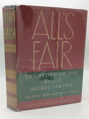 ALL'S FAIR: The Story of the British Secret Service Behind the German Lines