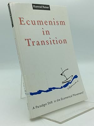 Image du vendeur pour ECUMENISM IN TRANSITION: A Paradigm Shift in the Ecumenical Movement mis en vente par Kubik Fine Books Ltd., ABAA