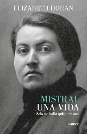 Seller image for Mistral. Una vida / Mistral. A Life : Solo me halla quien me ama 1889-1922 -Language: Spanish for sale by GreatBookPrices