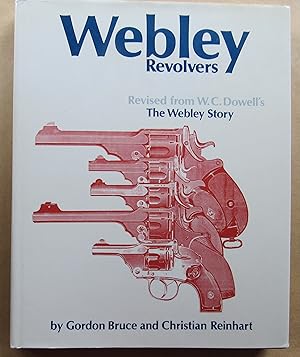 Webley Revolvers: Revised from William Chipchase Dowell's The Webley Story