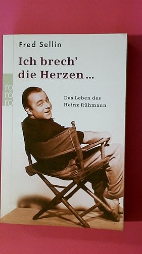 ICH BRECH DIE HERZEN . das Leben des Heinz Rühmann