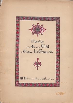 [Gustave Eiffel] - Donation par Monsieur Eiffel à Madame Le Grain, sa Fille. Suivi du contrat de ...