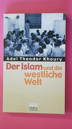 Bild des Verkufers fr DER ISLAM UND DIE WESTLICHE WELT. religise und politische Grundfragen zum Verkauf von Butterfly Books GmbH & Co. KG