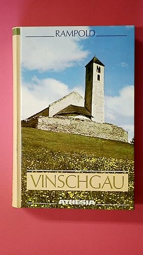 VINSCHGAU. Landschaft, Geschichte und Gegenwart am Oberlauf der Etsch ; das westliche Südtirol zw...