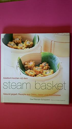 Bild des Verkufers fr ASIATISCH KOCHEN MIT DEM STEAM BASKET. gesund gegart: Rezepte aus China, Japan und Sdostasien zum Verkauf von HPI, Inhaber Uwe Hammermller