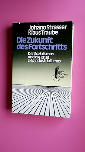 Seller image for DIE ZUKUNFT DES FORTSCHRITTS. d. Sozialismus u.d. Krise d. Industrialismus for sale by Butterfly Books GmbH & Co. KG