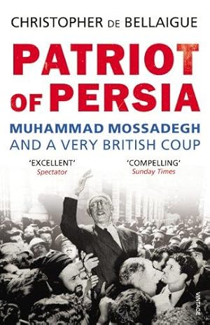 Seller image for Patriot of Persia: Muhammad Mossadegh and a Very British Coup for sale by WeBuyBooks