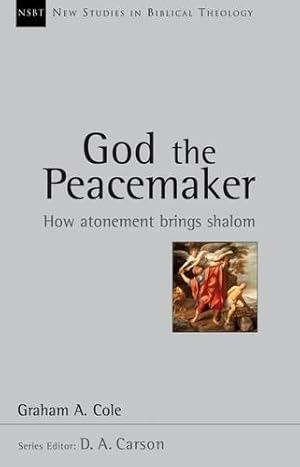 Bild des Verkufers fr God the Peacemaker: How Atonement Brings Shalom (New Studies in Biblical Theology) zum Verkauf von WeBuyBooks