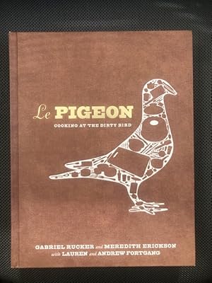 Seller image for Le Pigeon: Cooking at the Dirty Bird (signed) for sale by The Groaning Board