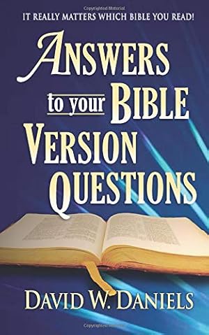 Seller image for Answers To Your Bible Version Questions: It Really Matters Which Bible You Read! for sale by WeBuyBooks