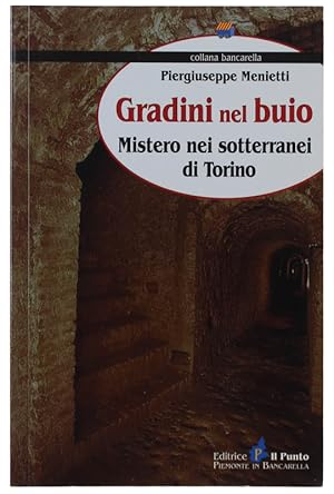 GRADINI NEL BUIO. Mistero nei sotterranei di Torino [volume nuovo]: