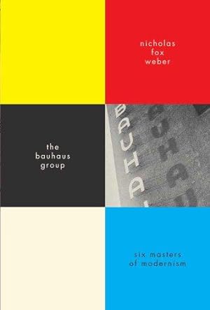 Bild des Verkufers fr The Bauhaus Group: Six Masters of Modernism zum Verkauf von WeBuyBooks