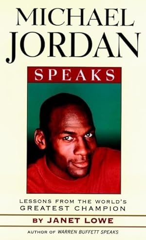Michael Jordan Speaks: Lessons from the World's Greatest Champion (Speak Series)