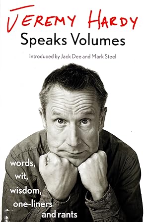 Seller image for Jeremy Hardy Speaks Volumes : Words, Wit, Wisdom, One - Liners And Rants : for sale by Sapphire Books