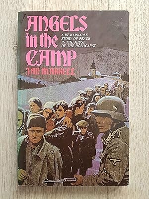 Angels in the Camp : A Remarkable Story of Peace in the Midst of the Holocaust
