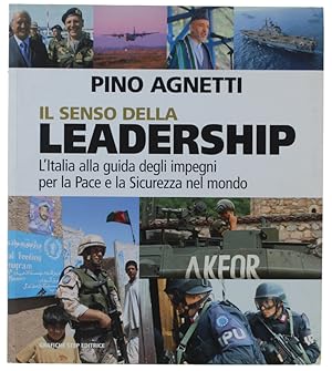 IL SENSO DELLA LEADERSHIP. l'Italia alla guida degli impegni per la pace e la sicurezza nel mondo...