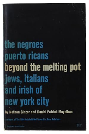 BEYOND THE MELTING POT. The Negroes, Puerto Ricans, Jews, Italians, and Irish of New York City [2...