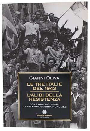 LE TRE ITALIE DEL 1943 - L'ALIBI DELLA RESISTENZA. Come abbiamo vinto la seconda guerra mondiale ...