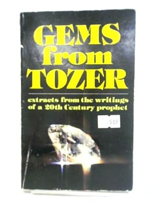 Image du vendeur pour Gems from Tozer: Extracts from the Writings of A. W. Tozer mis en vente par World of Rare Books