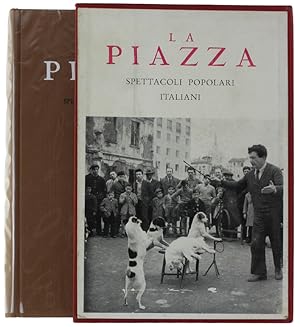 LA PIAZZA. Spettacoli popolari italiani descritti e illustrati da Anton Giulio Bragaglia, Alessan...
