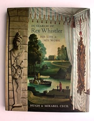 In Search of Rex Whistler. His Life & His Work