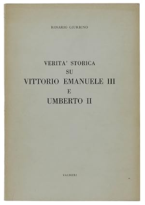VERITA' STORICA SU VITTORIO EMANUELE III E UMBERTO II.: