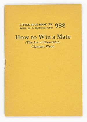 How to Win a Mate (The Art of Courtship). Little Blue Book No. 988