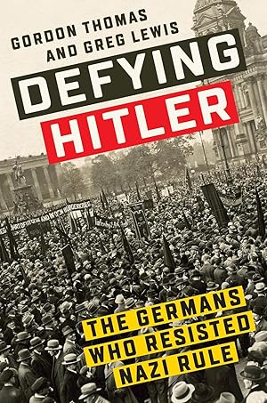 Bild des Verkufers fr Defying Hitler: The Germans Who Resisted Nazi Rule zum Verkauf von The Anthropologists Closet