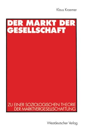Imagen del vendedor de Der Markt der Gesellschaft: Zu einer soziologischen Theorie der Marktvergesellschaftung. a la venta por Antiquariat Thomas Haker GmbH & Co. KG