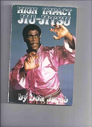 Seller image for High Impact Jiu-Jitsu by Don Jacob ( 1985 1st Edition )( Purple Dragon - Don-Jitsu-Ryu System ) for sale by Leonard Shoup
