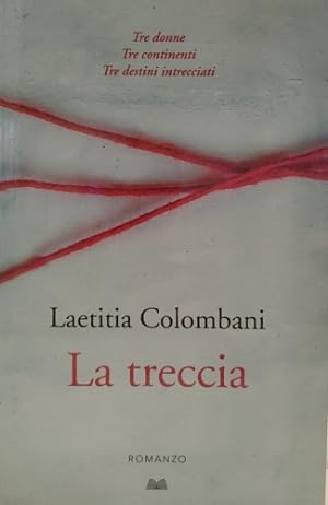 Seller image for La treccia. Tre donne, tre continenti, tre destini intrecciati. for sale by FIRENZELIBRI SRL