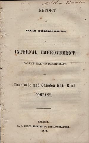 Report of the Committee of Internal Improvement, On the Bill to Incorporate the Charlotte and Cam...