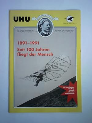 1891 - 1991. Seit 100 Jahren fliegt der Mensch