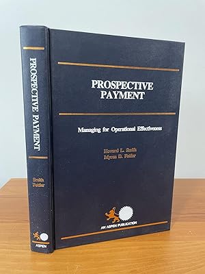 Bild des Verkufers fr Prospective Payment : Managing for Operational Effectiveness zum Verkauf von Matthew's Books