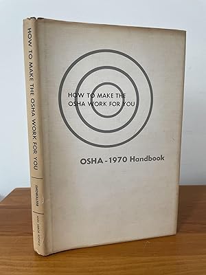 How to Make the OSHA Work for You : OSHA - 1970 Handbook