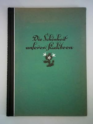 Seller image for Die Sch�nheit unserer Kakteen for sale by Celler Versandantiquariat