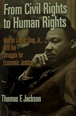 From Civil Rights to Human Rights: Martin Luther King, Jr., and the Struggle for Economic Justice.